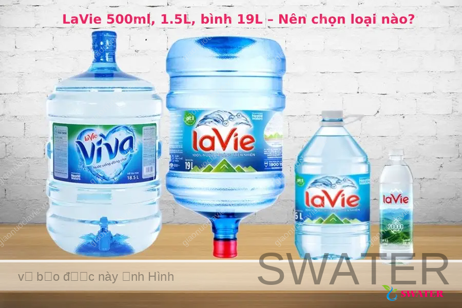 LaVie 500ml, 1.5L, bình 19L – Nên chọn loại nào? 1 LaVie 500ml, 1.5L, bình 19L