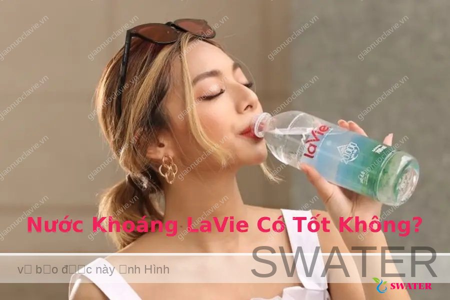 Nước Khoáng LaVie Có Tốt Không? 1 nuoc khoang lavie co tot khong