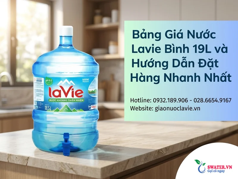 Bảng Giá Nước Lavie Bình 19L và Hướng Dẫn Đặt Hàng Nhanh Nhất