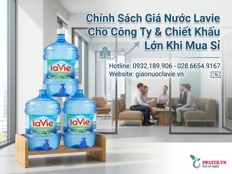 Chính Sách Giá Nước Lavie Cho Công Ty & Chiết Khấu Lớn Khi Mua Sỉ