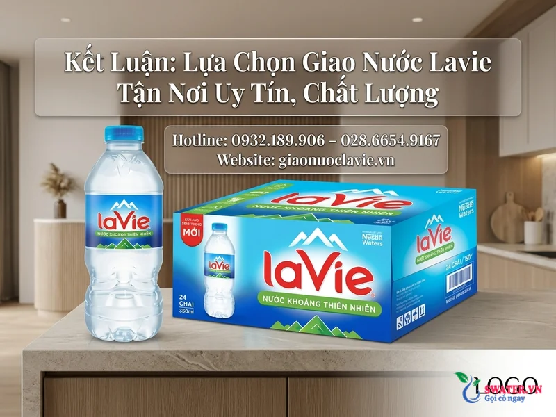 Kết Luận: Lựa Chọn Giao Nước Lavie Tận Nơi Uy Tín, Chất Lượng