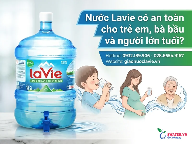 Nước Lavie có an toàn cho trẻ em, bà bầu và người lớn tuổi?